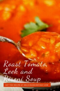 Roast Tomato, Leek and Risoni Soup