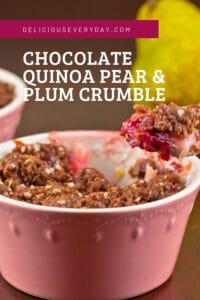 Chocolate Quinoa Pear and Plum Crumble