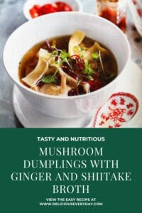 Mushroom Dumplings with Ginger and Shiitake Broth