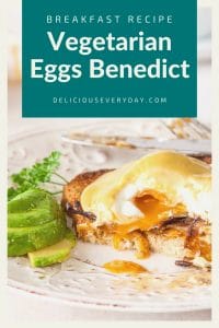 Vegetarian Eggs Benedict with Avocado Hollandaise