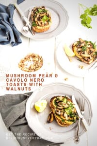 Mushroom Pear and Cavolo Nero Toasts with Walnuts vegan