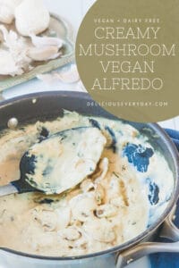 Creamy Mushroom Vegan Alfredo dairy free
