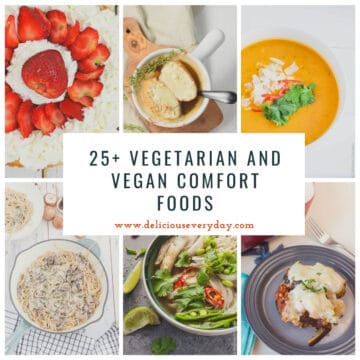 25+ Vegetarian and Vegan Comfort Foods | Delicious Everyday