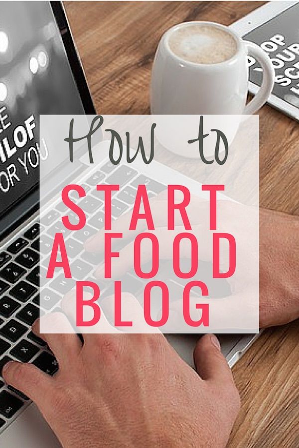 How to Start a Great Food Blog